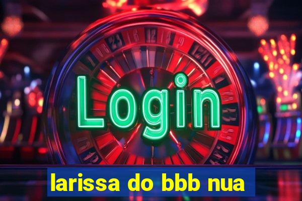 larissa do bbb nua